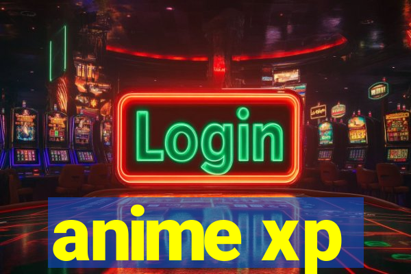 anime xp